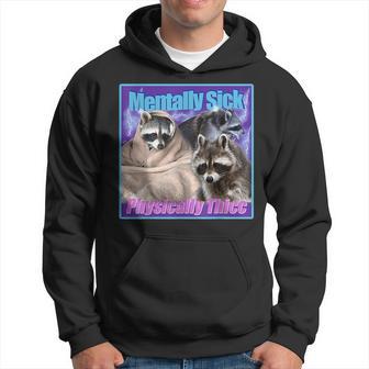Mentally Sick Physically Thicc Raccoon Hoodie - Thegiftio UK