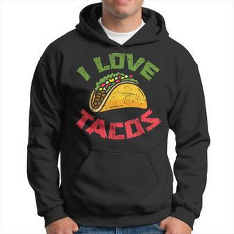 Mexican Cuisine I Love Tacos Foodie Mexico Tacos Lover Taco Hoodie - Monsterry