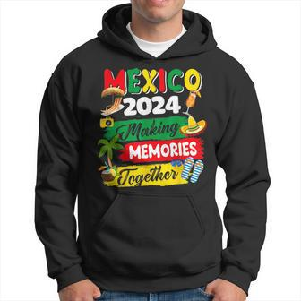 Mexico 2024 Making Memories Together Mexican Summer Hoodie | Mazezy