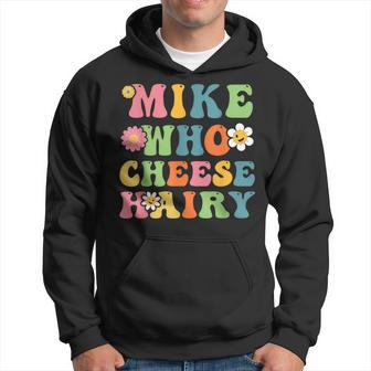 Mike Who Cheese Hairy Adult Word Play Humor Harry Hoodie - Seseable
