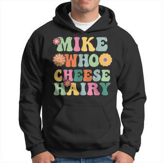 Mike Who Cheese Hairy MemeAdultSocial Media Joke Hoodie - Monsterry UK