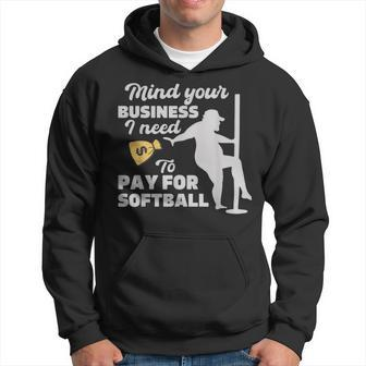 Mind Your Business I Need Money To Pay For Softball Hoodie | Mazezy