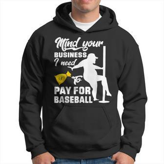 Mind Your Business I Need To Pay For Baseball Hoodie - Seseable