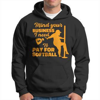 Mind Your Business I Need To Pay For Softball Hoodie | Mazezy