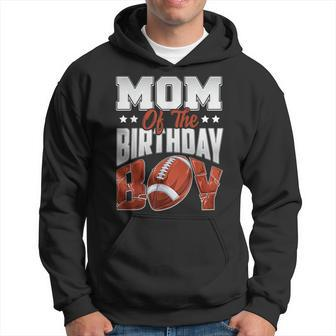 Mom Football Birthday Boy Family Baller B-Day Party Hoodie - Seseable