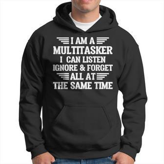 I Am A Multitasker I Can Listen Ignore & Forget Hoodie - Thegiftio UK