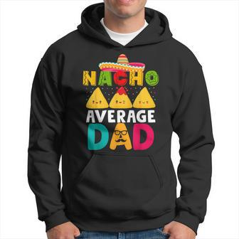 Nacho Dad Mexican Father's Day Cinco De Mayo Hoodie - Thegiftio UK