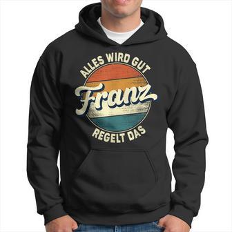 Name Franz Alles Wird Gut Franz Regelt Das S Hoodie - Seseable