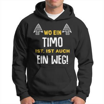 Name Timo Wo Ein Timo Ist Vorname Hoodie - Seseable