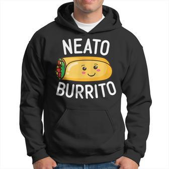 Neato Burrito Cute Kawaii Mexican Food Quote Saying Meme Hoodie - Monsterry AU