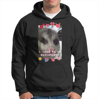 I Need To Be Euthanized Opossum Dark Humor Meme Mental Hoodie | Mazezy AU