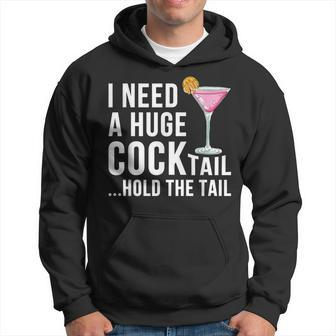 I Need A Huge Cocktail Hold The Tail Drinking Humor Hoodie - Monsterry AU
