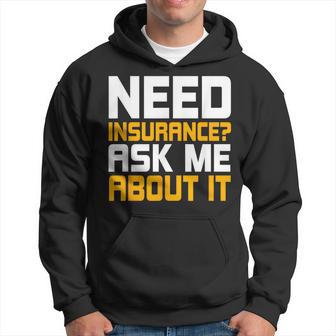Need Insurance Ask Me About It Policyholder Sales Agent Hoodie - Thegiftio UK