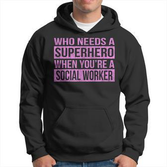 Who Needs A Superhero Social Worker Pink Hoodie - Monsterry UK