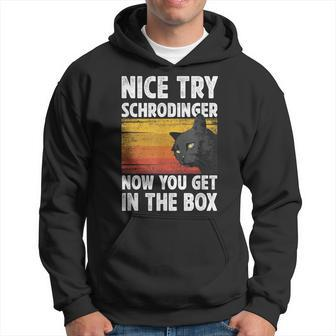 Nice Try Schrodinger Now You Get In The Box Black Cat Hoodie - Monsterry