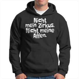 Nicht Mein Zirkus Nicht Meine Monkeys Hoodie, Lustiges Spruch-Design - Seseable