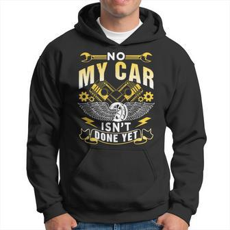 No My Car Isn't Done Yet Tools Hobby Garage Mechanic Hoodie - Monsterry AU
