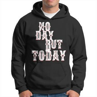 No Day But Today Motivational Musical Theatre Arts Music Hoodie - Monsterry DE