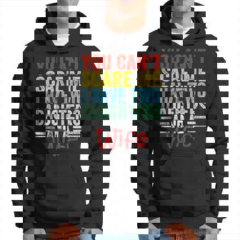 No Puedes Asustarme Tengo Dos Hijas Y Una Esposa Sudadera - Regaloses