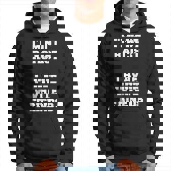 No Soy Racista Tengo Amigos Blancos Igualdad Detener El Odio Sudadera - Regaloses