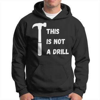 This Is Not A Drill Dad Joke Fathers Day Hoodie - Monsterry