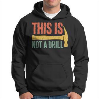 This Is Not A Drill Handyman Woodworker Hoodie - Thegiftio UK