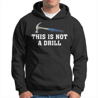 This Is Not A Drill Novelty Tools Hammer Builder Woodworking Hoodie - Thegiftio UK
