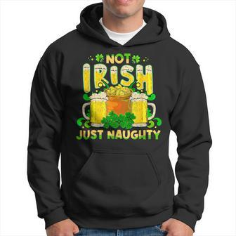 Not Irish Just Naughty St Patrick's Day Hoodie - Seseable
