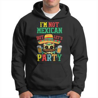 Im Not Mexican But Lets Party Cinco De Mayo Fiesta Hoodie | Mazezy CA
