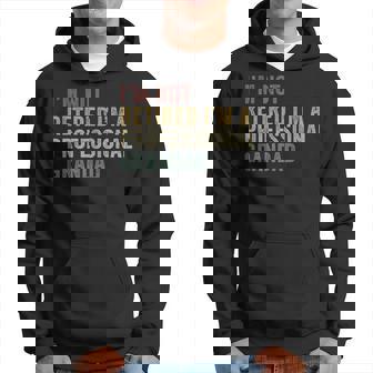 Im Not Retired Im A Professional Grandad Grandfather Hoodie - Thegiftio UK