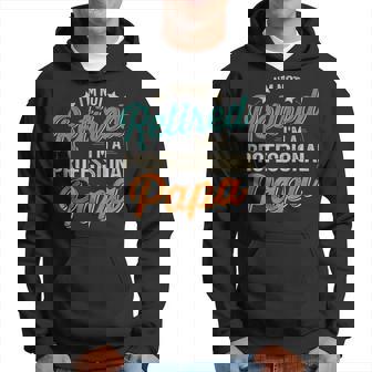 Not Retired Professional Papa Grandpa Fathers Day Birthday Hoodie - Thegiftio UK
