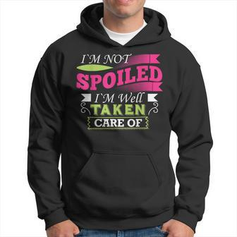Im Not Spoiled Im Well Taken Care Of T Hoodie - Monsterry DE
