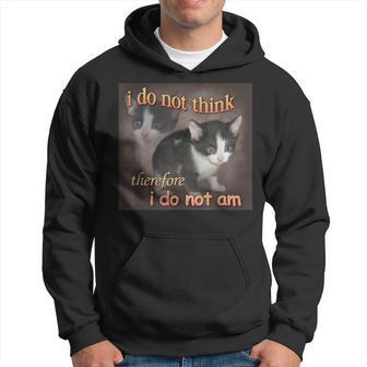 I Do Not Think Therefore I Do Not Am Cat Meme Hoodie - Seseable