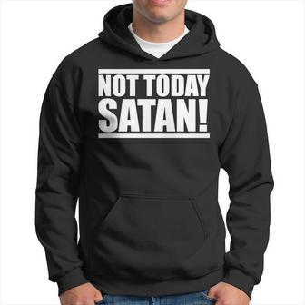 Not Today Satan – Motivierendes Mantra Gym Workout Männer Frauen Hoodie - Seseable