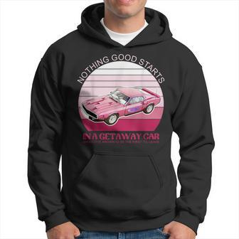 Nothing Good Starts In A Get Away Car Should've Retro Hoodie - Monsterry UK