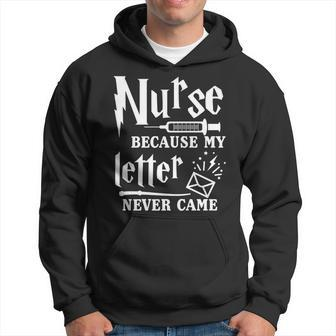 Nurse Because My Letter Never Came Nurse Hoodie - Monsterry UK