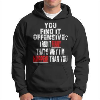 Offensive T I Find It Happier Humor Fun Hoodie - Thegiftio UK