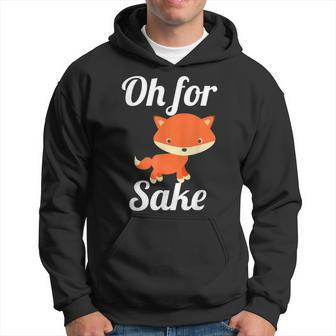 Oh For Fox Sake Cute Top For Boys Girls Adults Hoodie - Monsterry