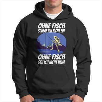 Ohne Fischfangeln Ohne Fisch Fangen Fischer Angeln Kein Fischeln Hoodie - Seseable