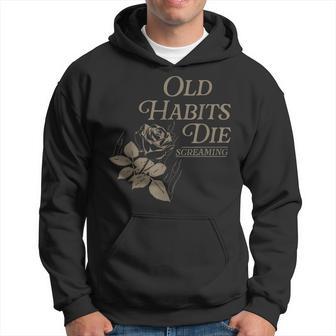 Old Habits Die Screaming Hoodie - Thegiftio UK