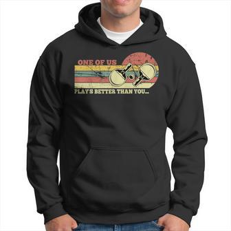 One Of Us Plays Better Than You Hoodie - Thegiftio UK