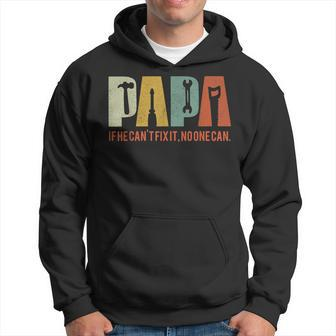 Papa If He Cant Fix It No One Can Fathers Day Dad Hoodie - Seseable