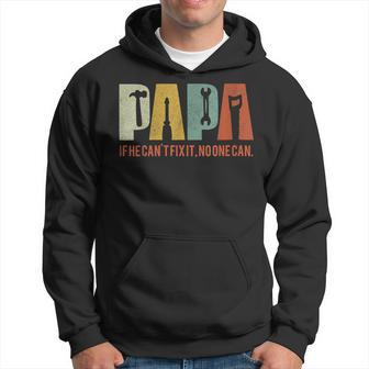 Papa If He Cant Fix It No One Can Fathers Day Dad Hoodie - Thegiftio UK
