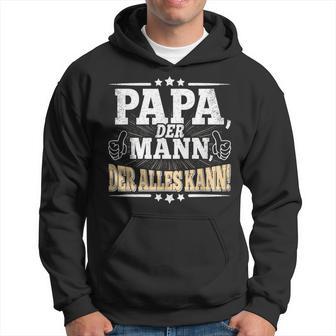 Papa Der Mann Der Alles Kannater Papa Father's Day Kapuzenpullover - Geschenkecke