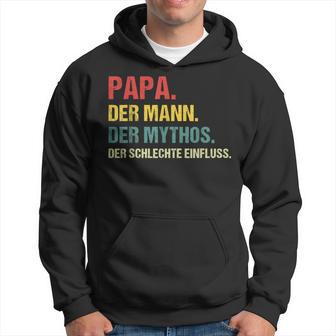 Papa Der Mann Der Mythos Der Schlechte Influence Father Slogan Kapuzenpullover - Geschenkecke