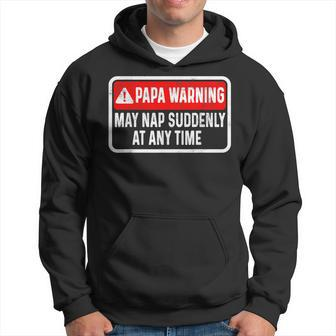 Papa Warning May Nap Suddenly At Any Time For Father's Day Hoodie - Monsterry