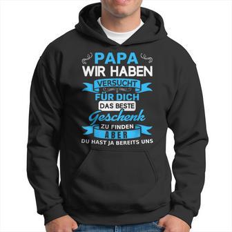 Papa Wir Habenersucht Für Dich Das Beste Geschenk Kapuzenpullover - Geschenkecke