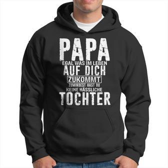 Papa Zumindest Hast Du Keine Hässliche Tochteratertag Dad Kapuzenpullover - Geschenkecke