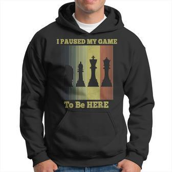 I Paused My Game To Be Here Chess For Chess Players Hoodie - Monsterry