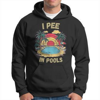 I Pee In Pools Sarkastisch Und Lustig Für Pool-Liebhaber Retro Kapuzenpullover - Geschenkecke